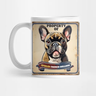 Property of Spoiled French Bulldog Mug